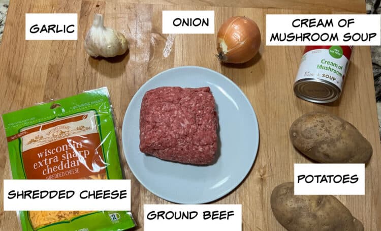 ingredients: ground beef, potatoes, cream of mushroom soup, onion, garlic and cheese.