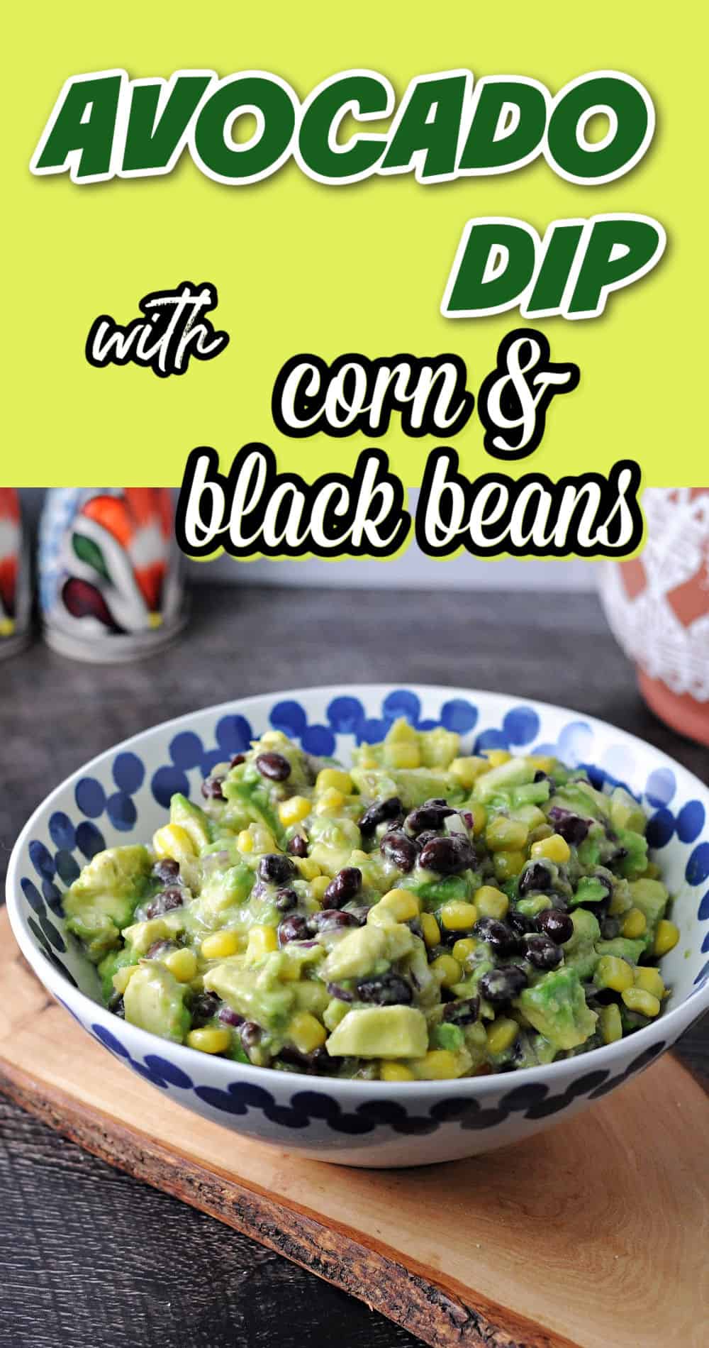 pin for avocado dip with corn and black beans.