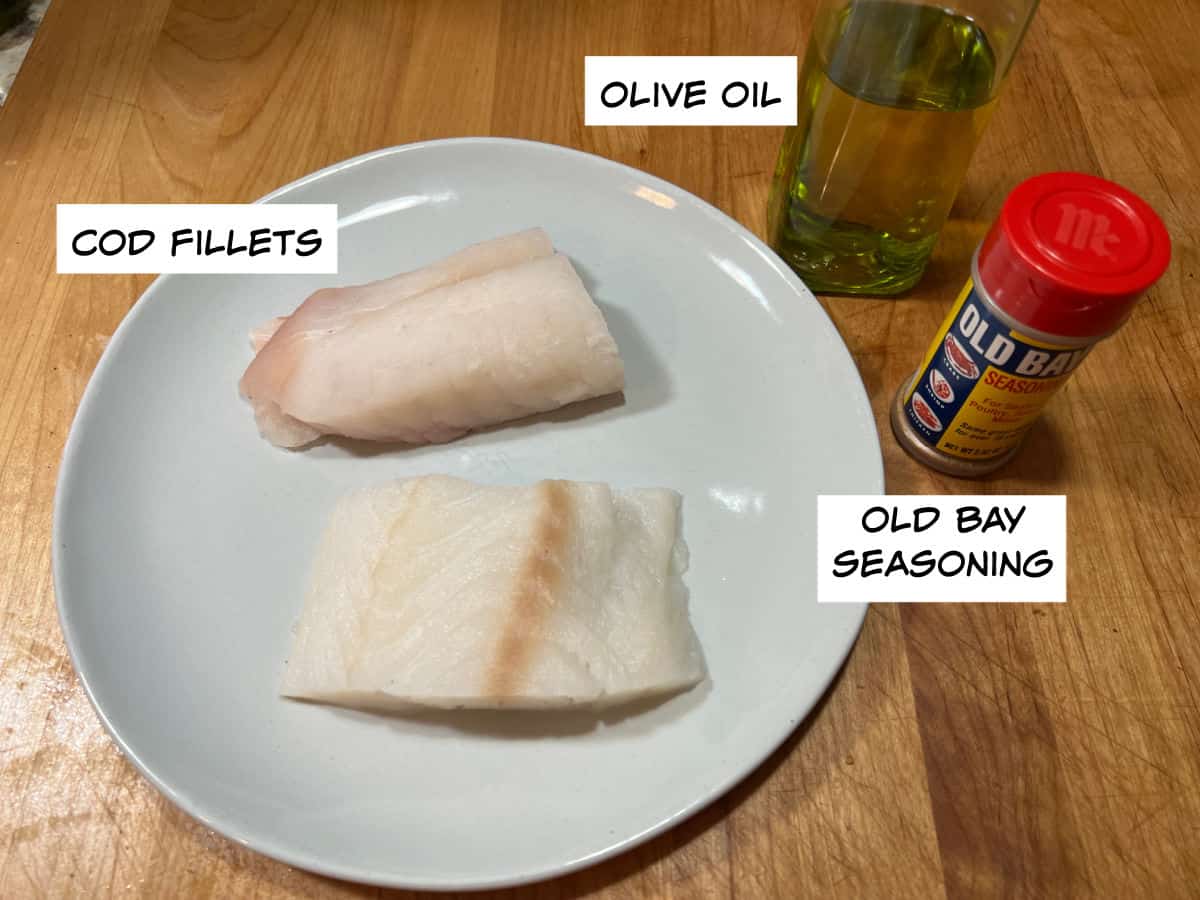 Ingredients needed: cod fillets, olive oil, and Old Bay seasoning.